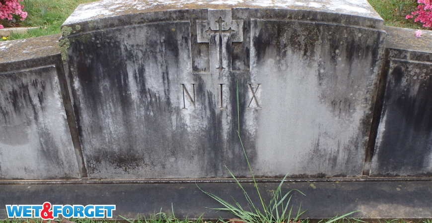 Don't worry! Wet & Forget will take off black growth and stains on headstones.